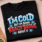 Im Cold But Brave T-Shirt