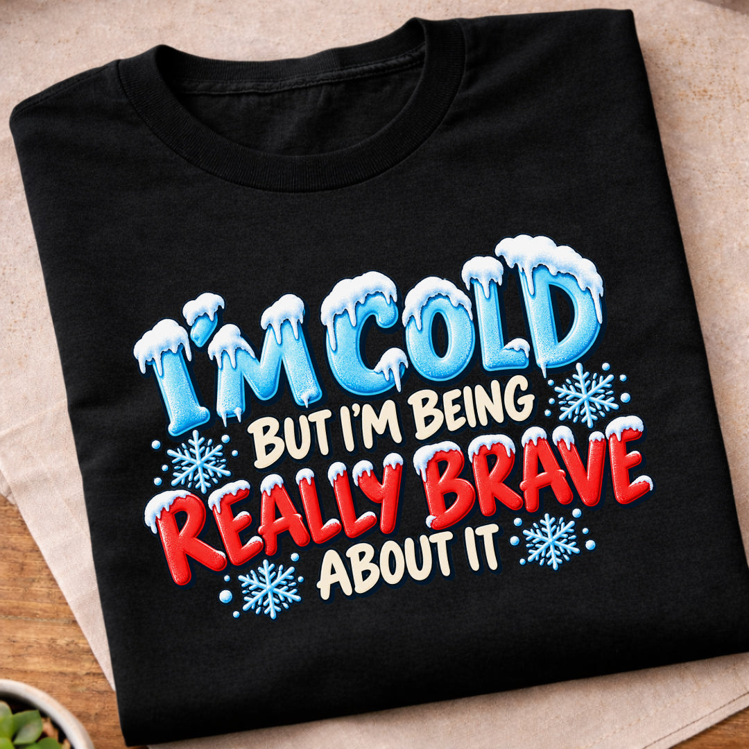 Im Cold But Brave T-Shirt