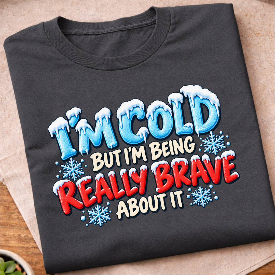 Im Cold But Brave T-Shirt