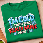 Im Cold But Brave T-Shirt
