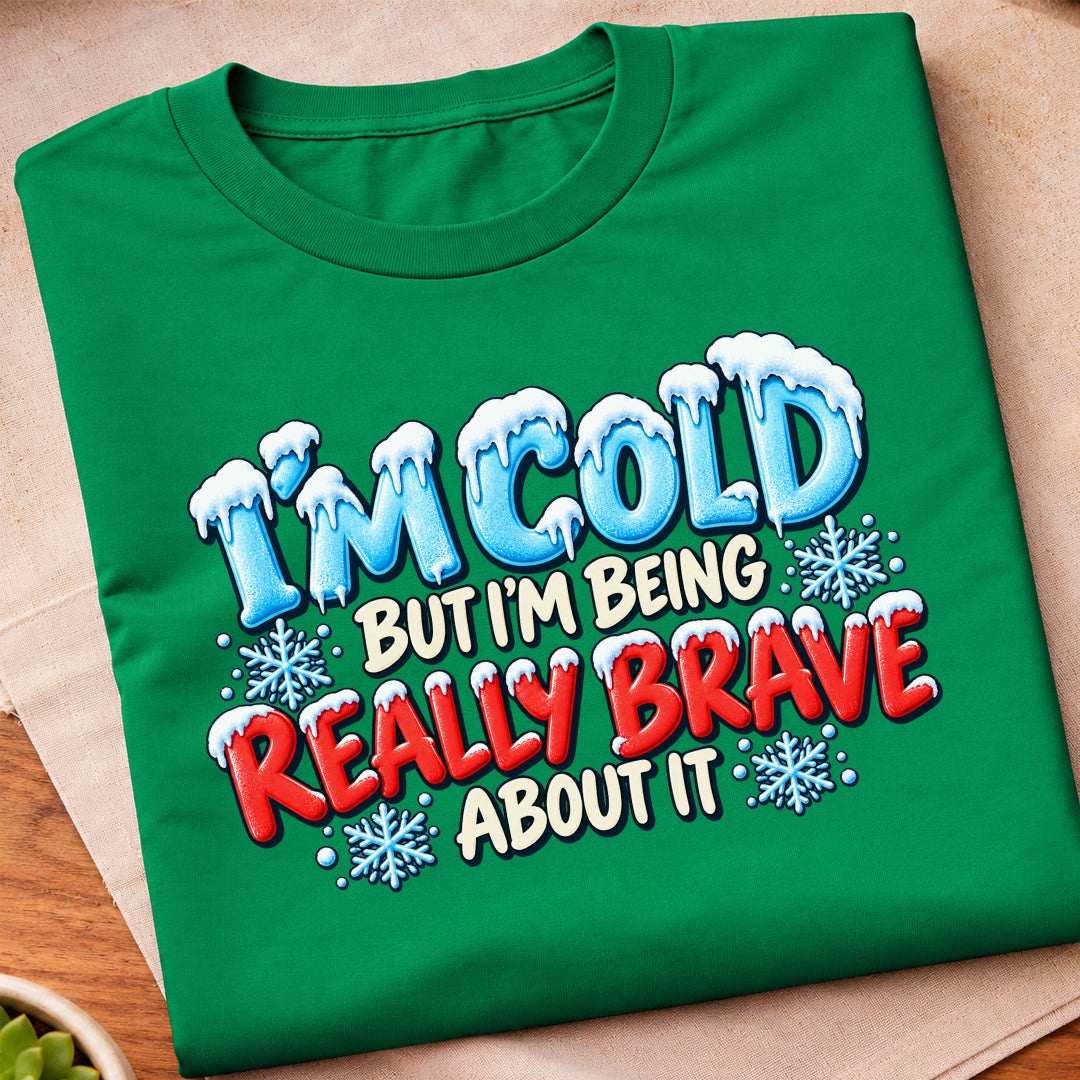 Im Cold But Brave T-Shirt