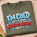 Im Cold But Brave T-Shirt