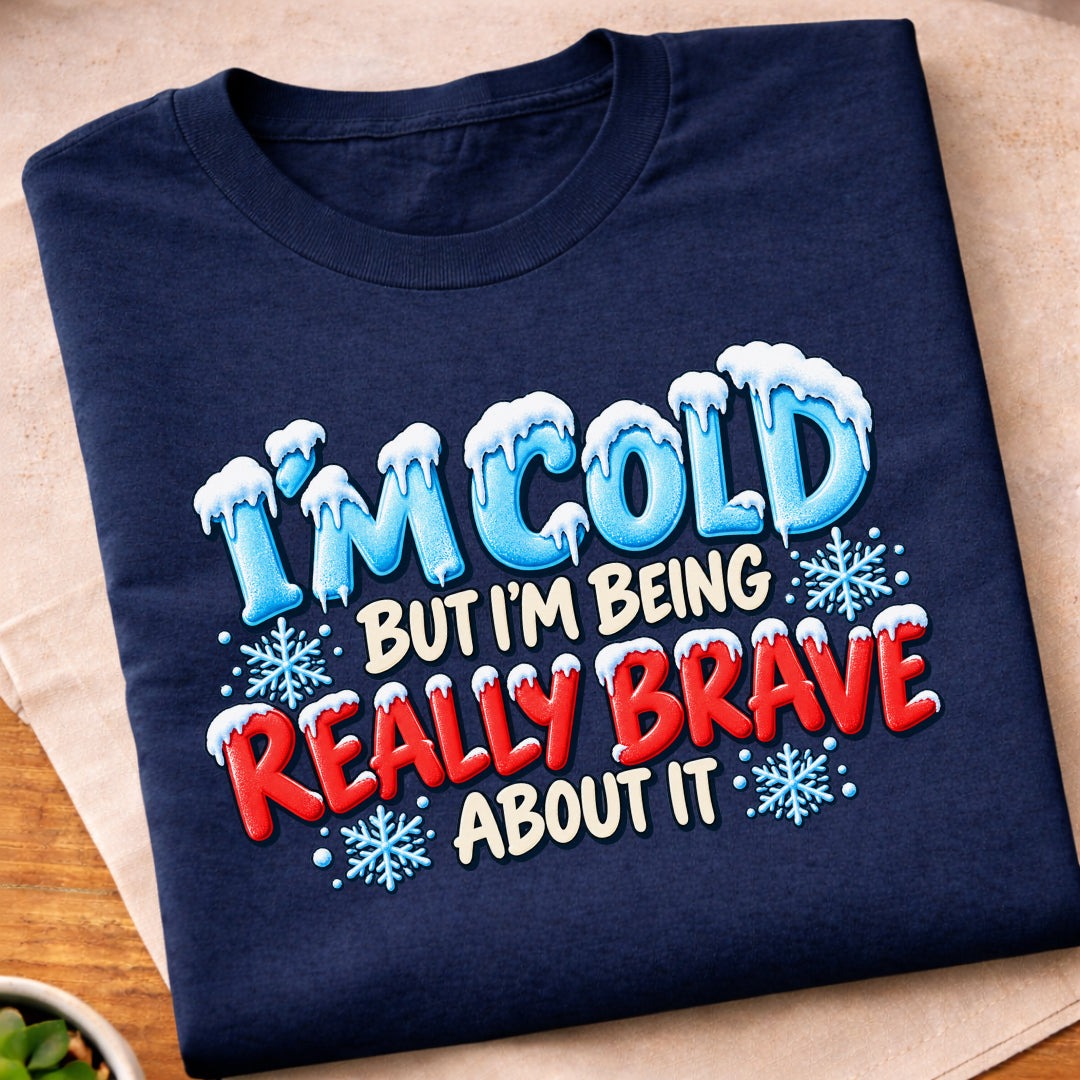 Im Cold But Brave T-Shirt