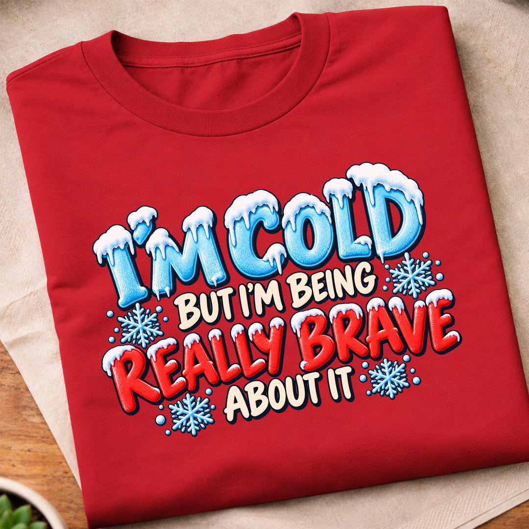 Im Cold But Brave T-Shirt