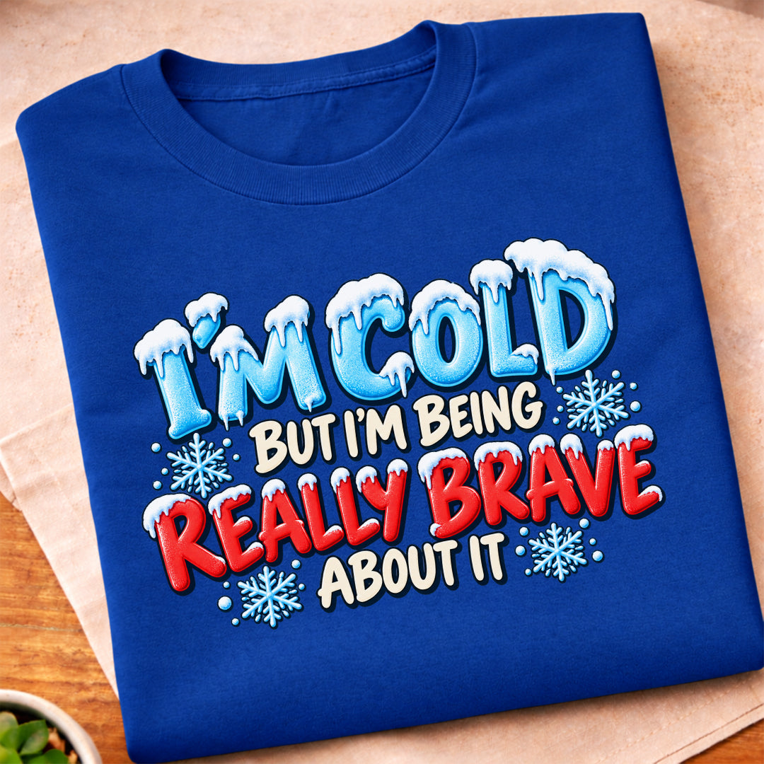 Im Cold But Brave T-Shirt