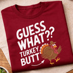 Guess What Turkey Butt T-Shirt