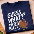 Guess What Turkey Butt T-Shirt