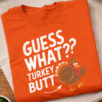 Guess What Turkey Butt T-Shirt