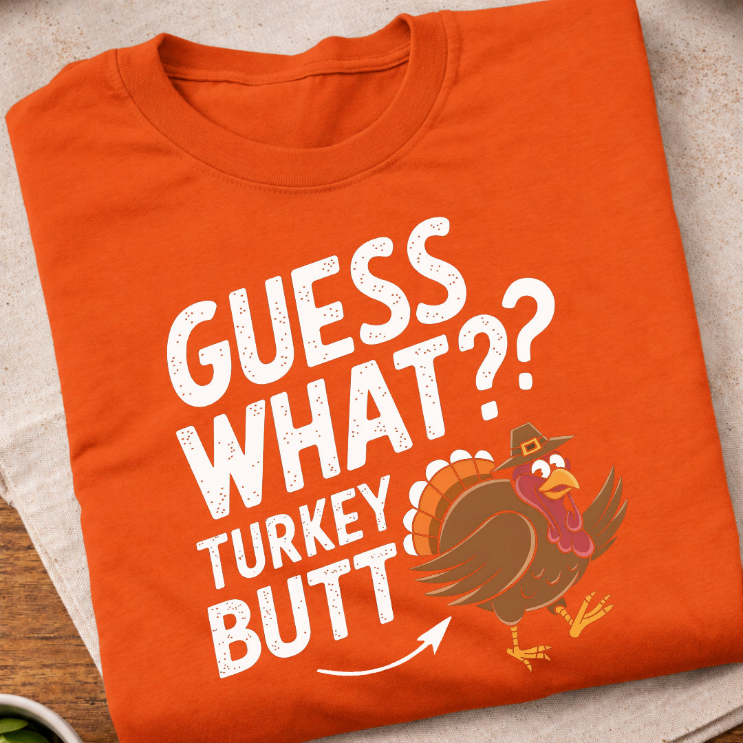 Guess What Turkey Butt T-Shirt