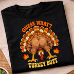 Guess What Turkey Butt T-Shirt