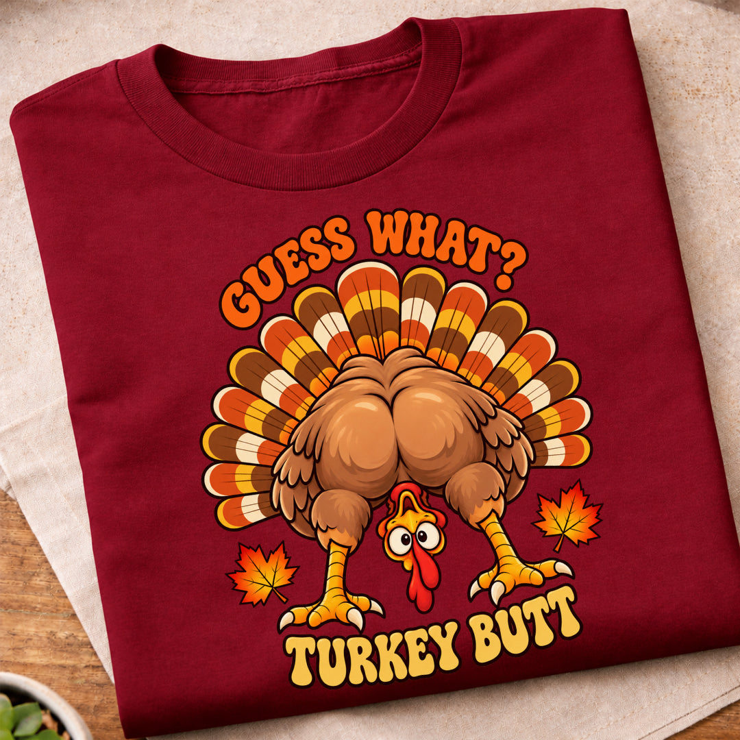 Guess What Turkey Butt T-Shirt