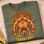 Guess What Turkey Butt T-Shirt