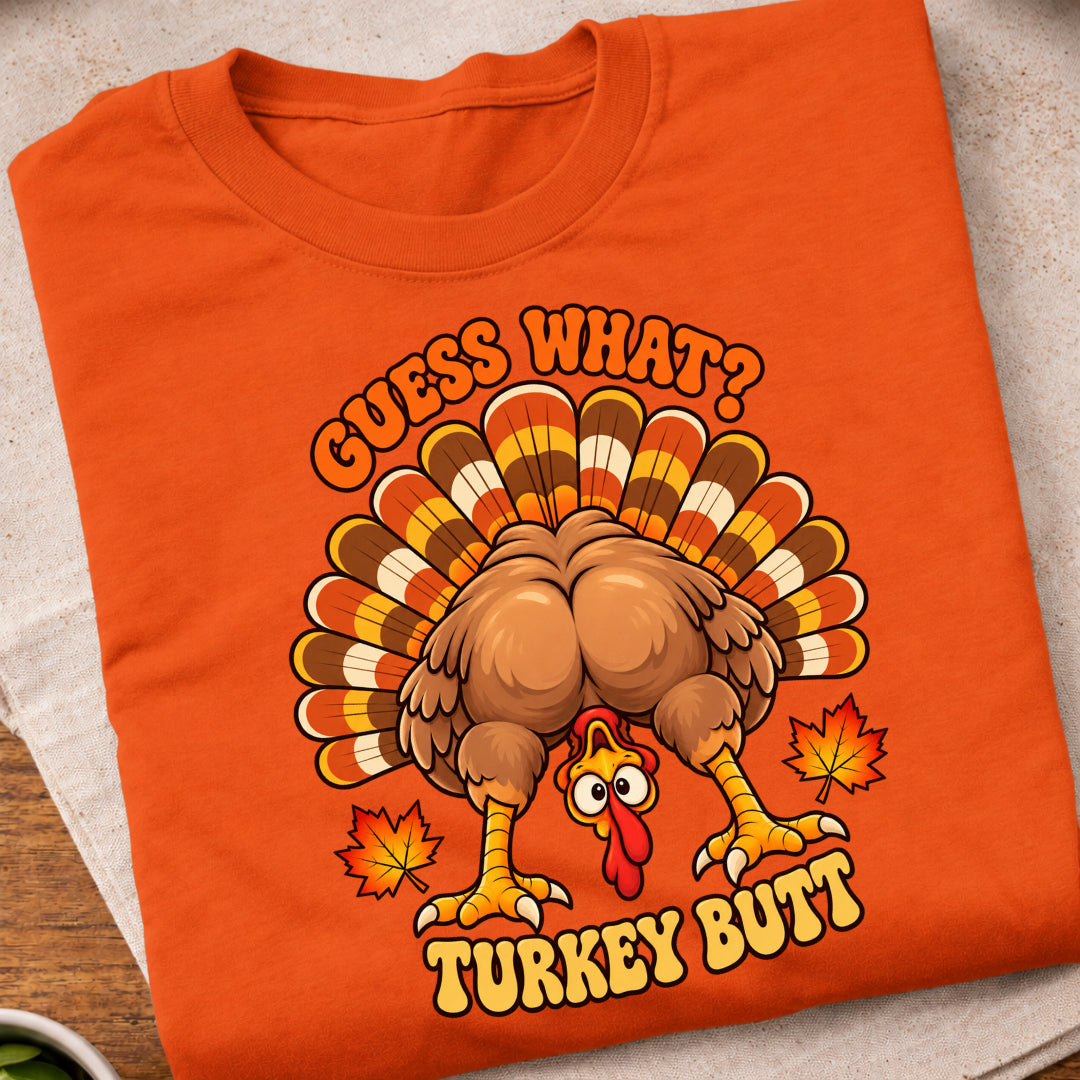 Guess What Turkey Butt T-Shirt