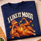 I Like It Moist Turkey T-Shirt