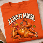 I Like It Moist Turkey T-Shirt