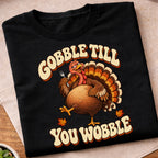 Gobble Till You Wobble T-Shirt