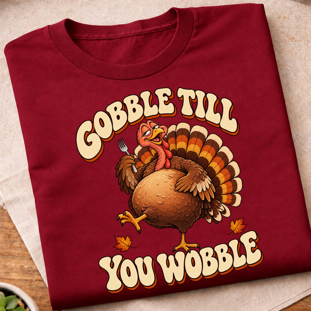 Gobble Till You Wobble T-Shirt
