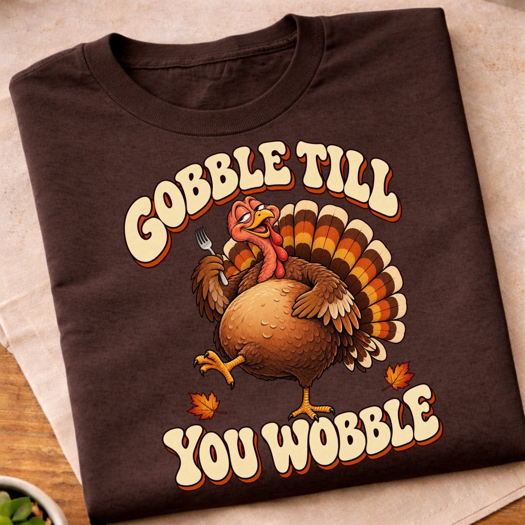 Gobble Till You Wobble T-Shirt