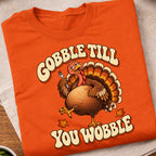 Gobble Till You Wobble T-Shirt