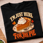 Im Just Here For The Pie T-Shirt
