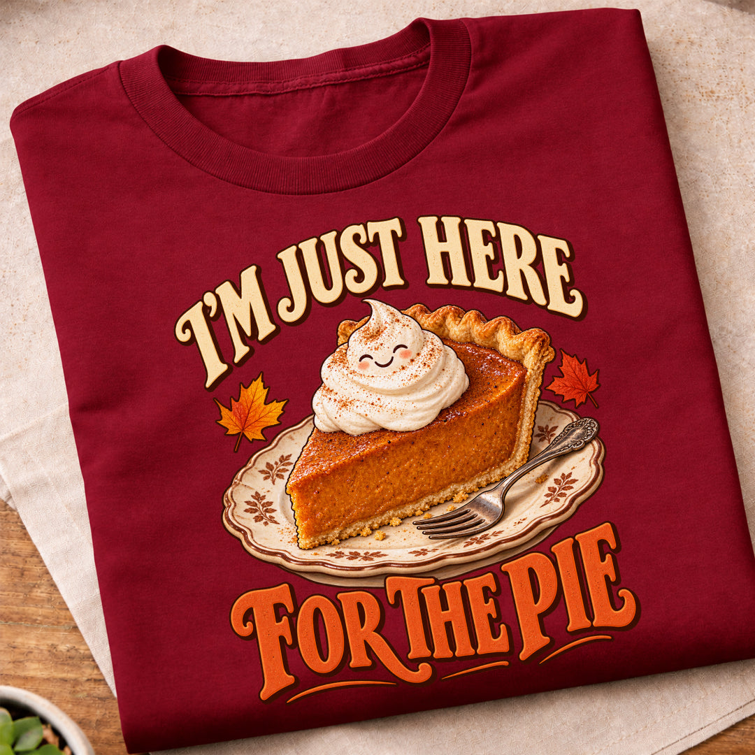 Im Just Here For The Pie T-Shirt