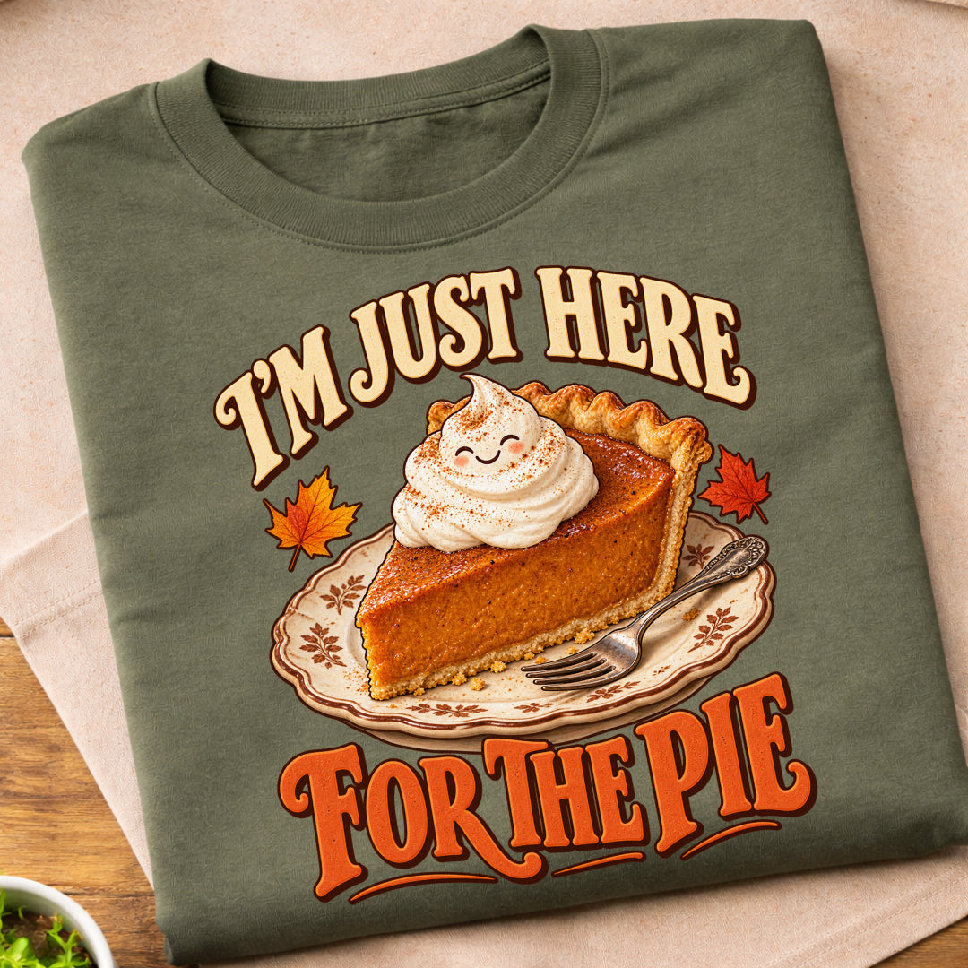 Im Just Here For The Pie T-Shirt