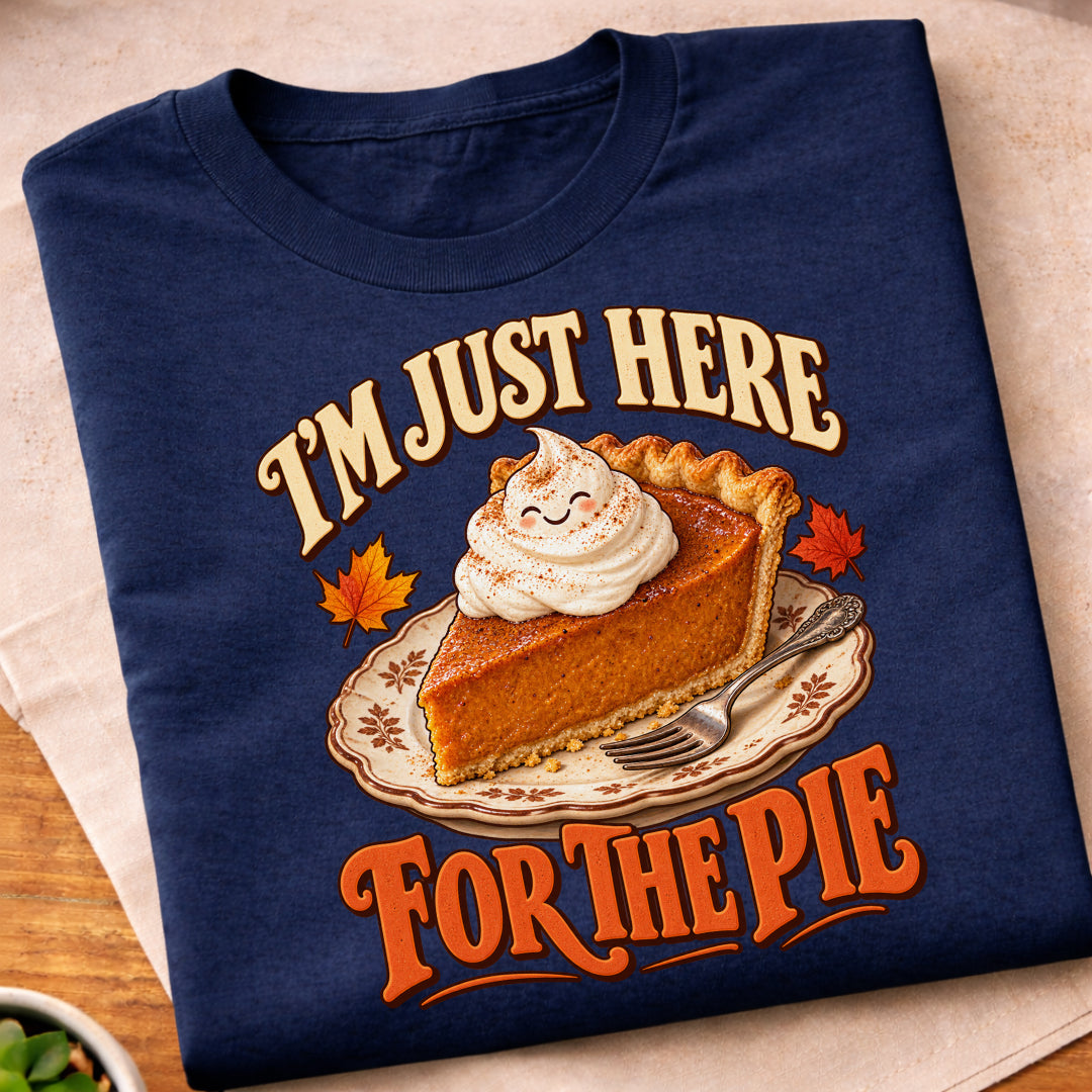 Im Just Here For The Pie T-Shirt