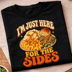 Im Just Here For The Sides T-Shirt