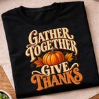 Gather Together Give Thanks T-Shirt