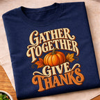 Gather Together Give Thanks T-Shirt