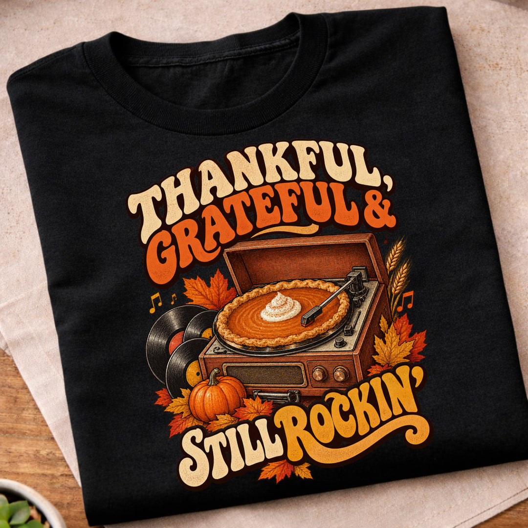 Thankful Grateful Still Rockin T-Shirt