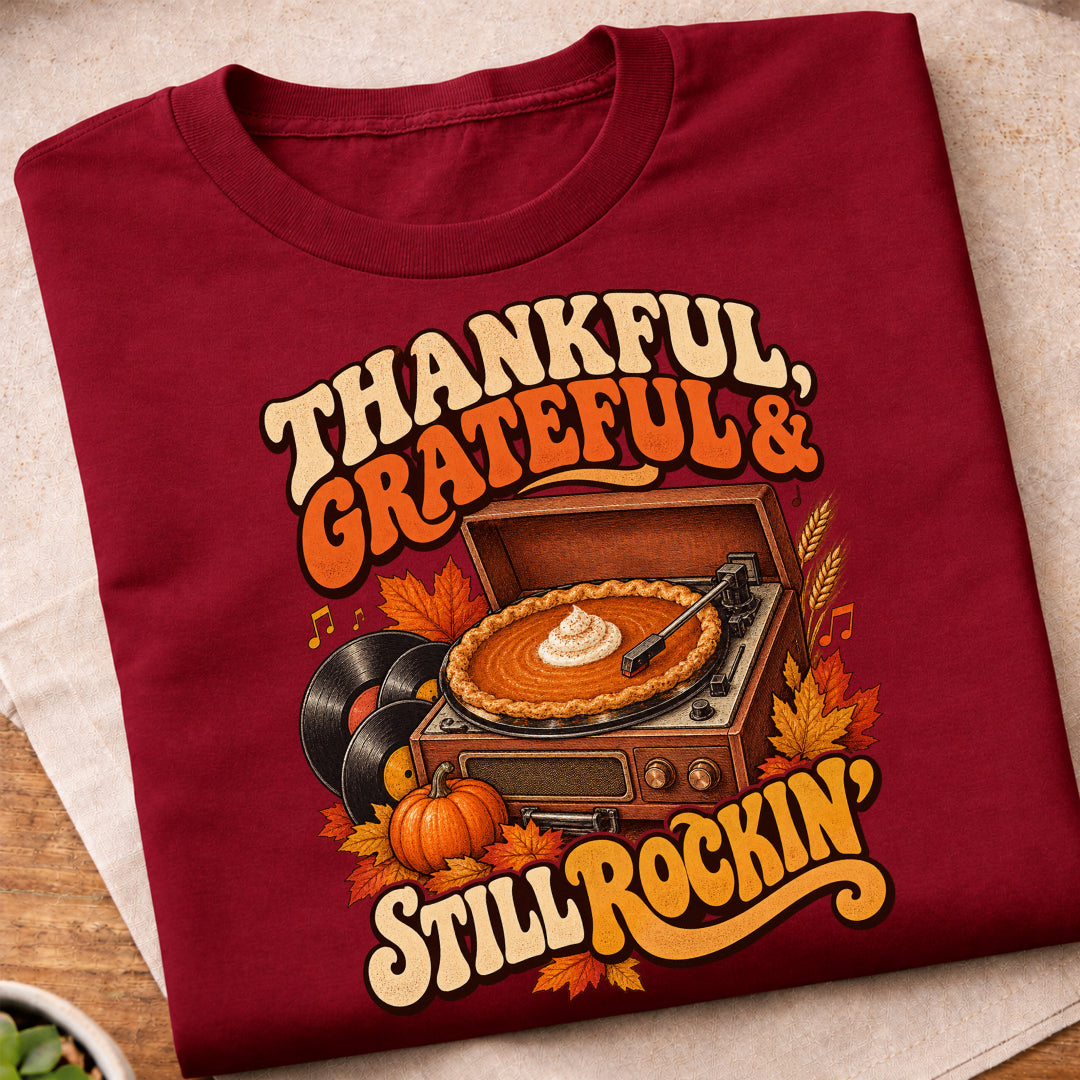 Thankful Grateful Still Rockin T-Shirt