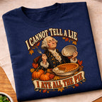 I Cannot Tell A Lie I Ate All The Pie T-Shirt