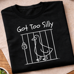 Got Too Silly T-Shirt