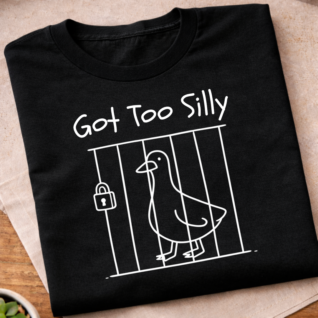 Got Too Silly T-Shirt