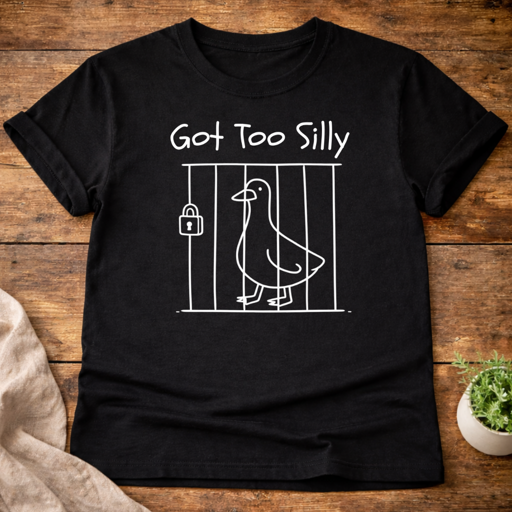 Got Too Silly T-Shirt