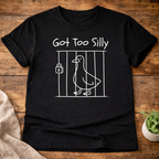 Got Too Silly T-Shirt