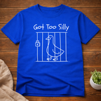Got Too Silly T-Shirt