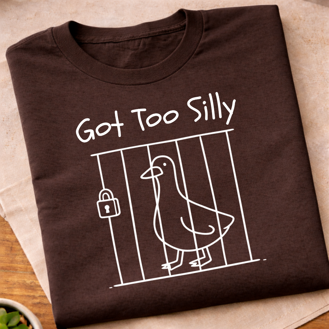 Got Too Silly T-Shirt
