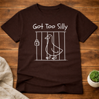 Got Too Silly T-Shirt