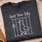 Got Too Silly T-Shirt