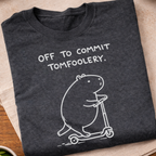 Off to Commit Tomfoolery T-Shirt