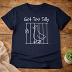 Got Too Silly T-Shirt