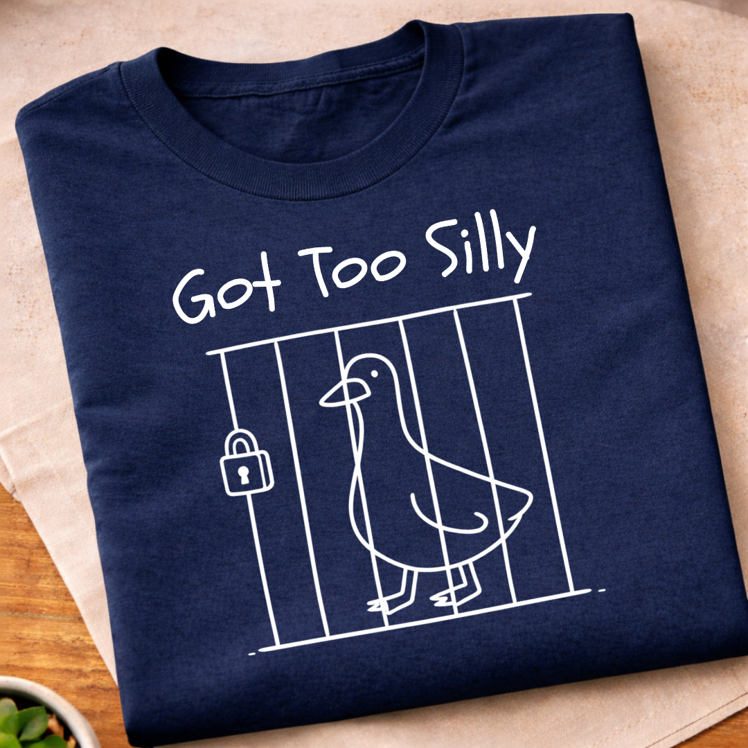 Got Too Silly T-Shirt