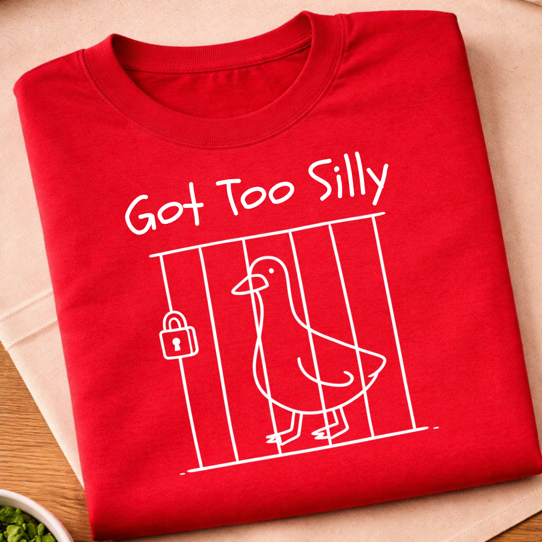 Got Too Silly T-Shirt