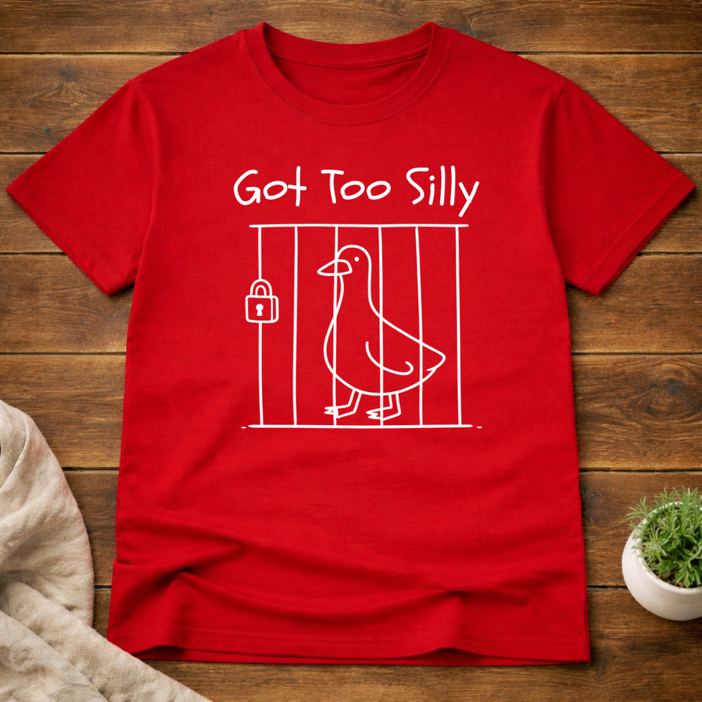 Got Too Silly T-Shirt