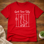 Got Too Silly T-Shirt