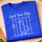 Got Too Silly T-Shirt