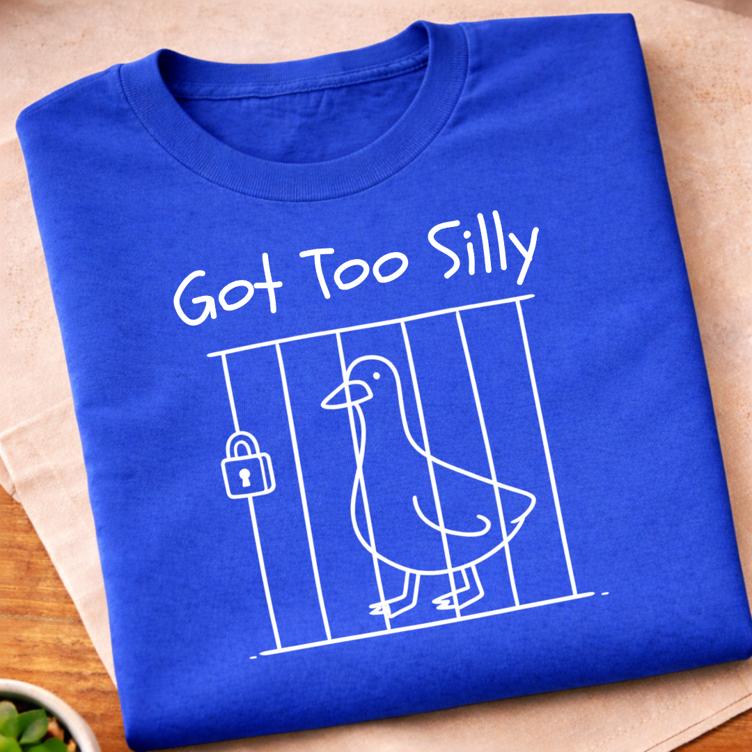 Got Too Silly T-Shirt