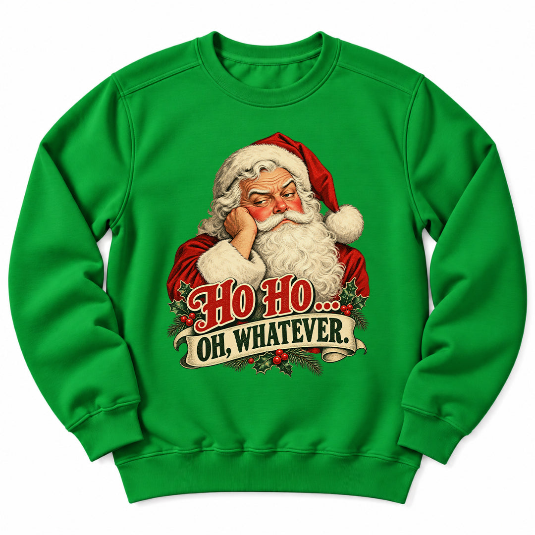 Santa Ho Ho Whatever Sweatshirt